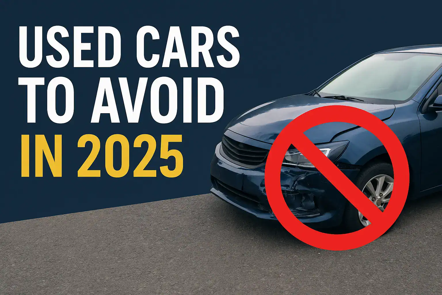 A damaged used car with a red prohibition symbol over it and large text reading “Used Cars to Avoid in 2025.”